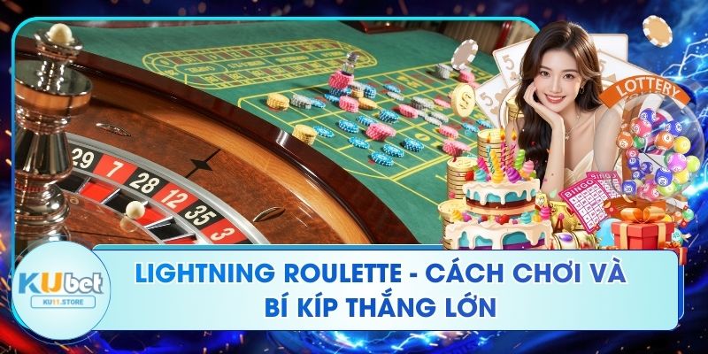 Lightning Roulette - Cách Chơi Và Bí Kíp Thắng Lớn Lightning Roulette - Cách Chơi Và Bí Kíp Thắng Lớn