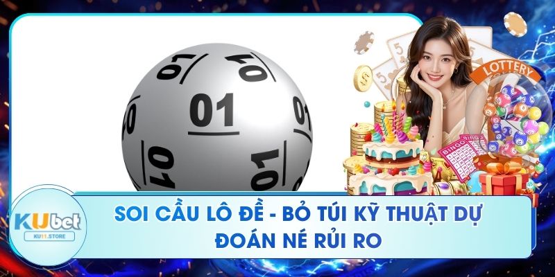 Soi Cầu Lô Đề - Bỏ Túi Kỹ Thuật Dự Đoán Né Rủi Ro Soi Cầu Lô Đề - Bỏ Túi Kỹ Thuật Dự Đoán Né Rủi Ro