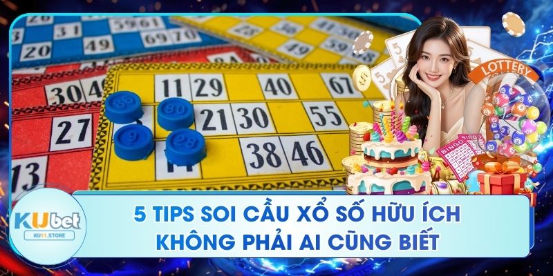 5 Tips Soi Cầu Xổ Số Hữu Ích Không Phải Ai Cũng Biết 5 Tips Soi Cầu Xổ Số Hữu Ích Không Phải Ai Cũng Biết