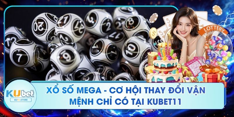 Xổ Số Mega - Cơ Hội Thay Đổi Vận Mệnh Chỉ Có Tại Ku11 Xổ Số Mega - Cơ Hội Thay Đổi Vận Mệnh Chỉ Có Tại Kubet11